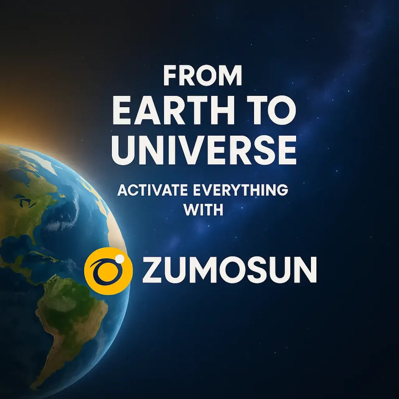 From Earth to the Entire Universe – Activate Everything with Zumosun