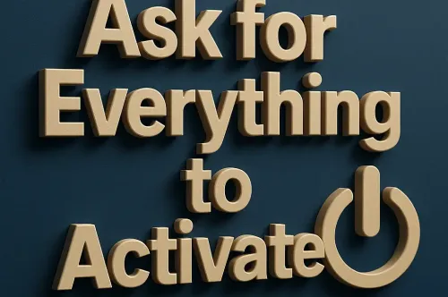 Ask for Everything to Activate | Unlock Your Potential