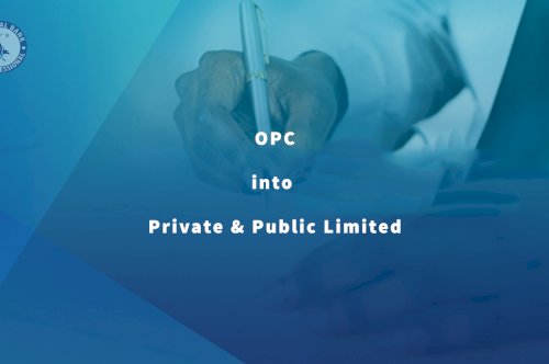 HOW TO CONVERT OPC INTO PRIVATE AND PUBLIC COMPANY