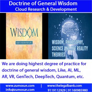 Doctrine of General Wisdom is the application of technologies of AI, ML, Deep Learning, DeepTech, GenTech, blockchain AR, VR, Quantum etc.