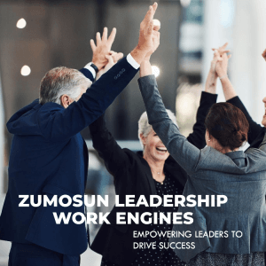 Empower Your Leadership: Zumosun's Work Engines for Success